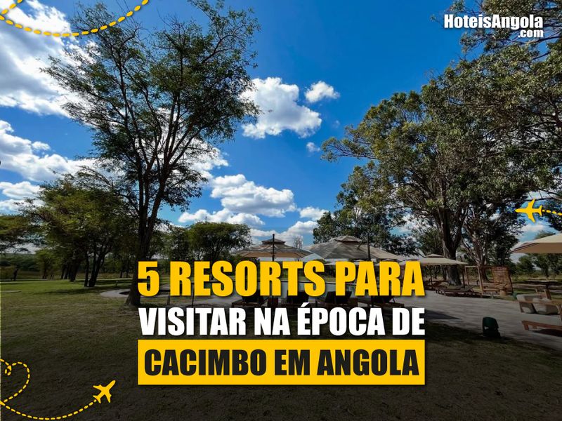 5 Resorts Para Visitar na Época de Cacimbo, em Angola