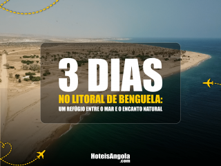 3 Dias no Litoral de Benguela: Um Refúgio Entre o Mar e o Encanto Natural