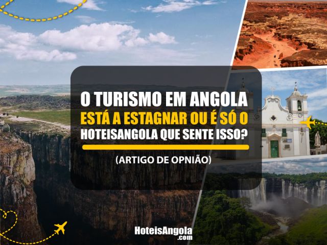 O turismo em Angola está a estagnar ou é só o Hoteisangola que sente isso?