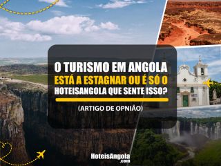 O turismo em Angola está a estagnar ou é só o Hoteisangola que sente isso?